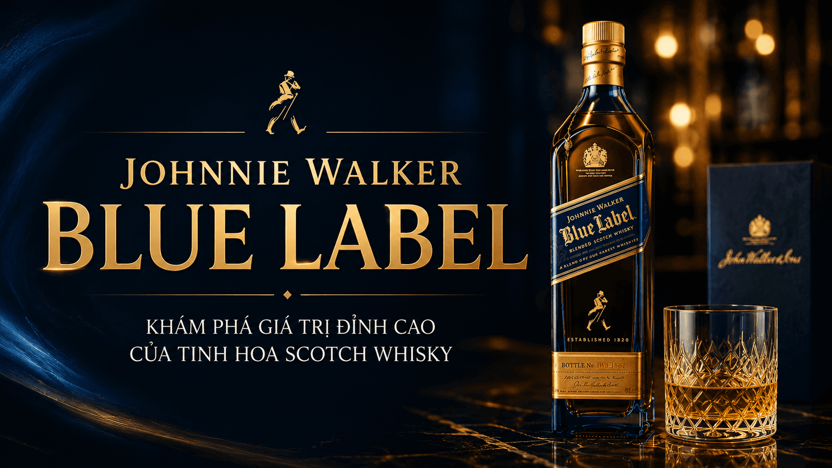 Johnnie Walker Blue Label: Không chỉ là giá, đó là giá trị